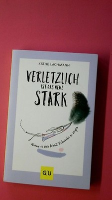168283 Käthe Lachmann VERLETZLICH IST DAS NEUE STARK warum es sich lohnt,