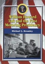 William Howard Taft and the First Motoring Presidency, 1909-1913
