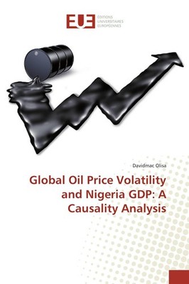 Global Oil Price Volatility and Nigeria GDP: A Causality Analysis Davidmac Olisa