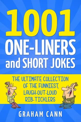 1001 One-Liners and Short Jokes: The Ultimate Collection Of The Funniest, Laug,