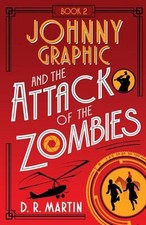 Johnny Graphic and the Attack of the Zombies by D.R. Martin (English) Paperback