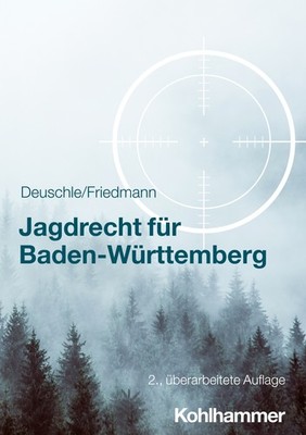 Dieter Deuschle; Jörg Friedmann / Jagdrecht für Baden-Württemberg