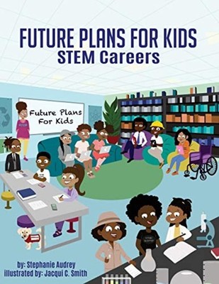 Future Plans For Kids STEM Careers -  NEW Stephanie Audre 2020-06-19