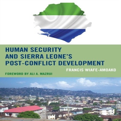 Human Security and Sierra Leone's Post-Conflict Development Franc