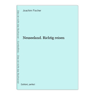 Neuseeland. Richtig reisen Fischer, Joachim: