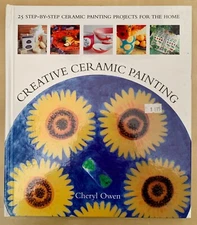 CREATIVE CERAMIC PAINTING 25 Step-by-Step PAINTING Projects for the Home HB