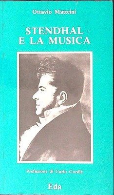 STENDHAL E LA MUSICA MATTEINI OTTAVIO EDA 1981  BROSSURA CON ALETTE