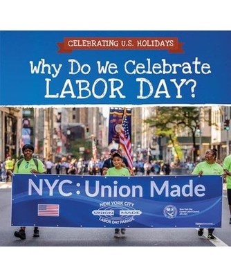 Why Do We Celebrate Labor Day? [Celebrating U.S. Holidays], Felice, Frank