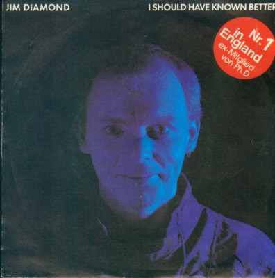 7'' Jim Diamond/I Should Have Known Better (D) Nr. 1 In England