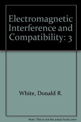 ELECTROMAGNETIC INTERFERENCE AND COMPATIBILITY By Donald R. White - Hardcover