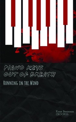 Piano Keys out of Breath: Running in the Wind by Kane Benjamin Crookes Paperback