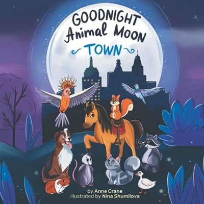 Goodnight Animal Moon Town Funny and Quick Work Bedtime -  NEW Anne Crane 2021-0
