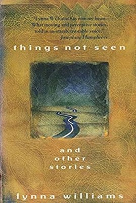 Things Not Seen : And Other Stories Paperback Lynna Williams