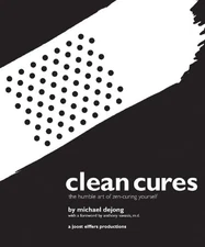 Clean Cures: The Humble Art of Zen-..., foreword by Ant