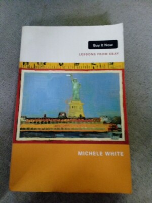 Buy It Now: Lessons from eBay , White, Michele, Paperback