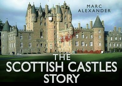 The Scottish Castles Story by Marc Alexander (Hardcover, 2014)
