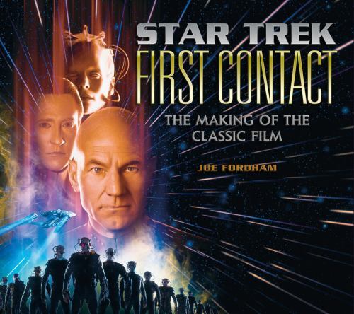 Star Trek: First Contact: the Making of the Classic Film by Joe Fordham ...