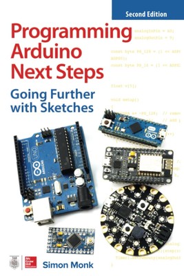 Programming Arduino Next Steps: Going Further with Sketches, Second Edition ...