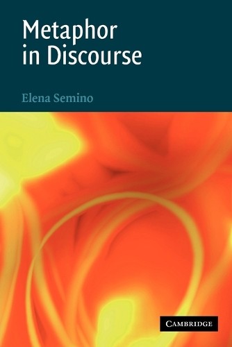 Metaphor in Discourse by Elena Semino - 9780521686969