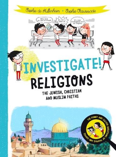 Investigate! Religions – The Jewish, Christian and Muslim Faiths De Mullenheim