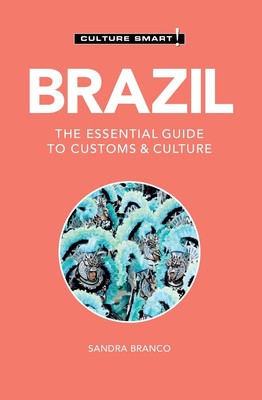 Brasilien - Smart Kultur: Der wesentliche Leitfaden für Bräuche & Kultur von Sandra Branc