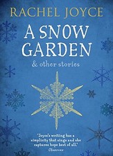 A Snow Garden and Other Stories By Rachel Joyce. 9781784162047