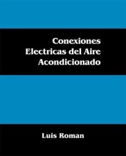 Conexiones Electricas del Aire Acondicionado (Spanish Edition) by Roman, Luis