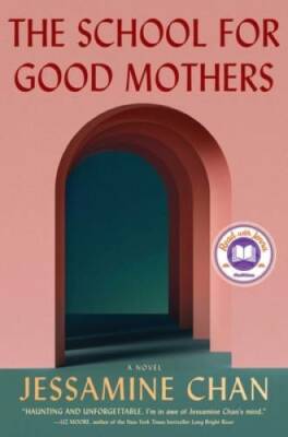 The School for Good Mothers: A Novel - Hardcover By Chan, Jessamine - VERY GOOD