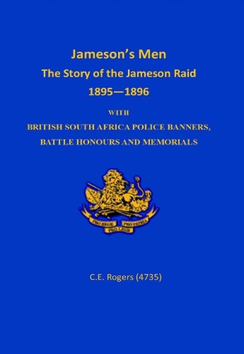 Jameson's Men: The Story of the Jameson Raid 1895-1896 with British South Africa