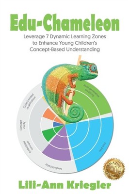 Edu-Chameleon: Leverage 7 Dynamic Learning Zones  by Lili-Ann Kriegler PAPERBACK