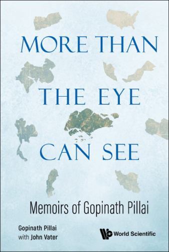 More Than The Eye Can See: Memoirs Of Gopinath Pillai, Pillai, Gopinath,Vater, J