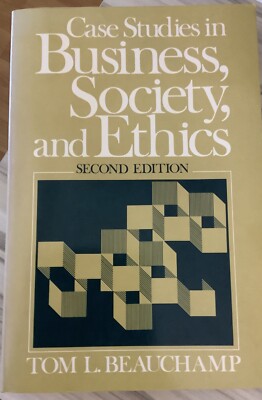 Case Studies In Business, Society, And Ethics by Tom Beauchamp Second Edition