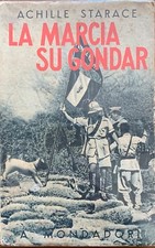 Achille Starace - La marcia su Gondar   [Mondadori, 1937]