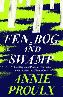Fen, Bog and Swamp Annie Proulx