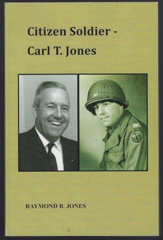 Citizen Soldier Carl T. Jones World War II Biography Raymond Jones Alabama 2015
