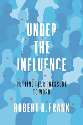 #ad #ad Under the Influence: Putting Peer Pressure to Work By Robert H. $20.32