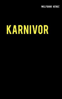 Wolfgang Henke | Karnivor | Taschenbuch | Deutsch (2016) | 300 S.