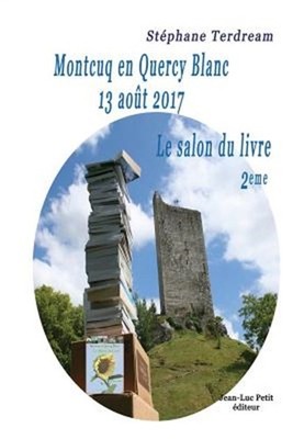 Montcuq en Quercy Blanc 13 ao�t 2017: Le salon du livre 2eme (Paperback or Softb