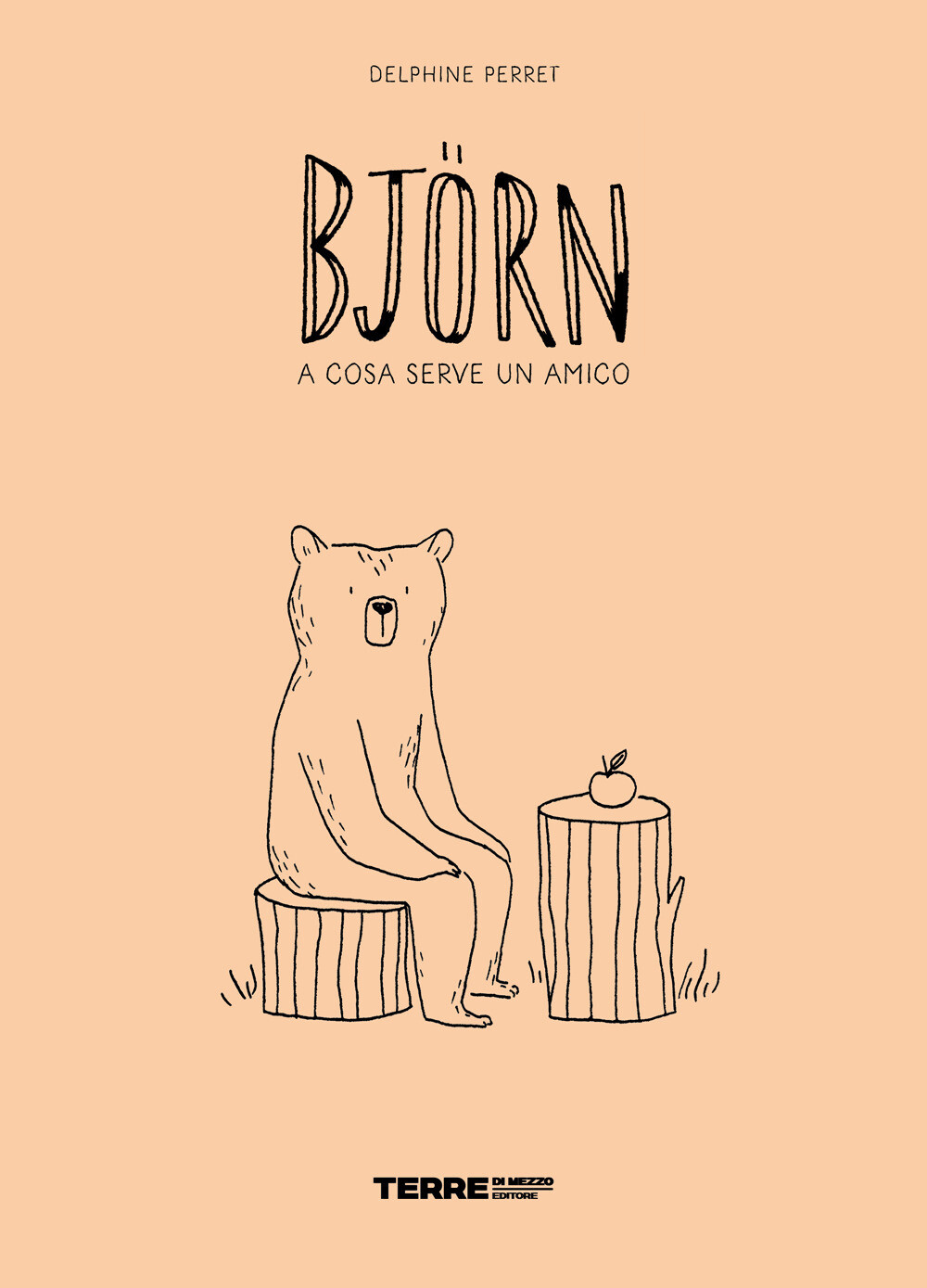 Libri Delphine Perret - Bjorn. A Cosa Serve Un Amico. Ediz. A Colori