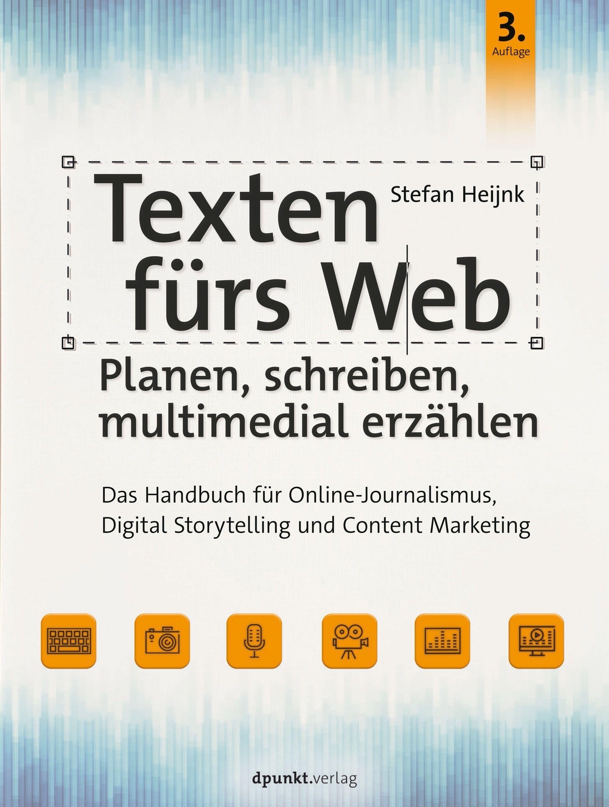 Thumbnail - Texten Fürs Web: Planen, Schreiben, Multimedial Erzählen Stefan Heijnk