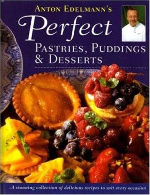 Perfect Pastries, Puddings, and Desserts - Hardcover By Edelmann, Anton - GOOD