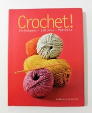 Crochet! Techniques Stitches Patterns by Marie-Noëlle Bayard 2011 Soft Cover