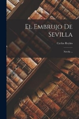 Carlos Reyles El Embrujo De Sevilla (Taschenbuch)