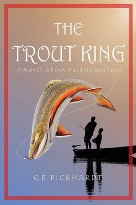 The Trout King C. E. Pickhardt Taschenbuch Englisch 2025 The Quippy Quill Inc