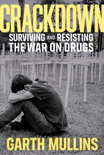 Crackdown: Surviving and Resisting the War on Drugs by Garth Mullins NEW - Image 5
