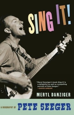 Come On, Sing It!: The Story of Pete Seeger by Meryl Danziger (English) Hardcove