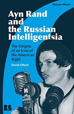 AYN RAND AND THE RUSSIAN INTELLIGEN by Professor Derek Offord Paperback Business