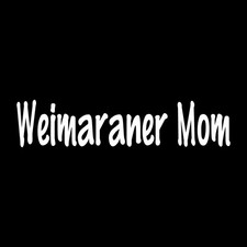 Weimaraner Mom Dog Decal Sticker White Die Cut Vinyl