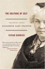 The Solitude of Self: Thinking about Elizabeth Cady Stanton Paperback New