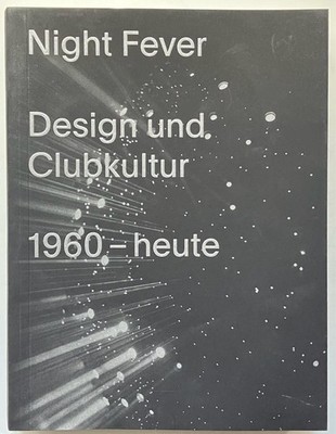 Night Fever: Design und Clubkultur. 1960  heute. Kries, Mateo, Catharine Rossi